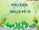  PHỤ KIỆN NHỰA PP-R GIẢI PHÁP HOÀN HẢO CHO CÁC CÔNG TRÌNH XÂY DỰNG