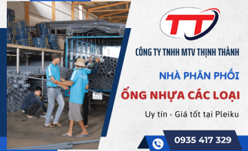 Nhà phân phối ống nhựa các loại chất lượng uy tín tại Pleiku - Thịnh Thành